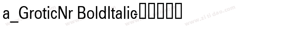 a_GroticNr BoldItalic字体转换
